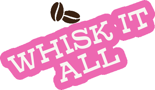 Graphic of pink outlined text that says "Whisk It All" with coffee beans.